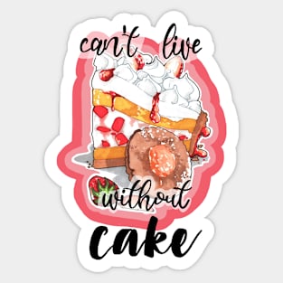 Can't live without cake Sticker